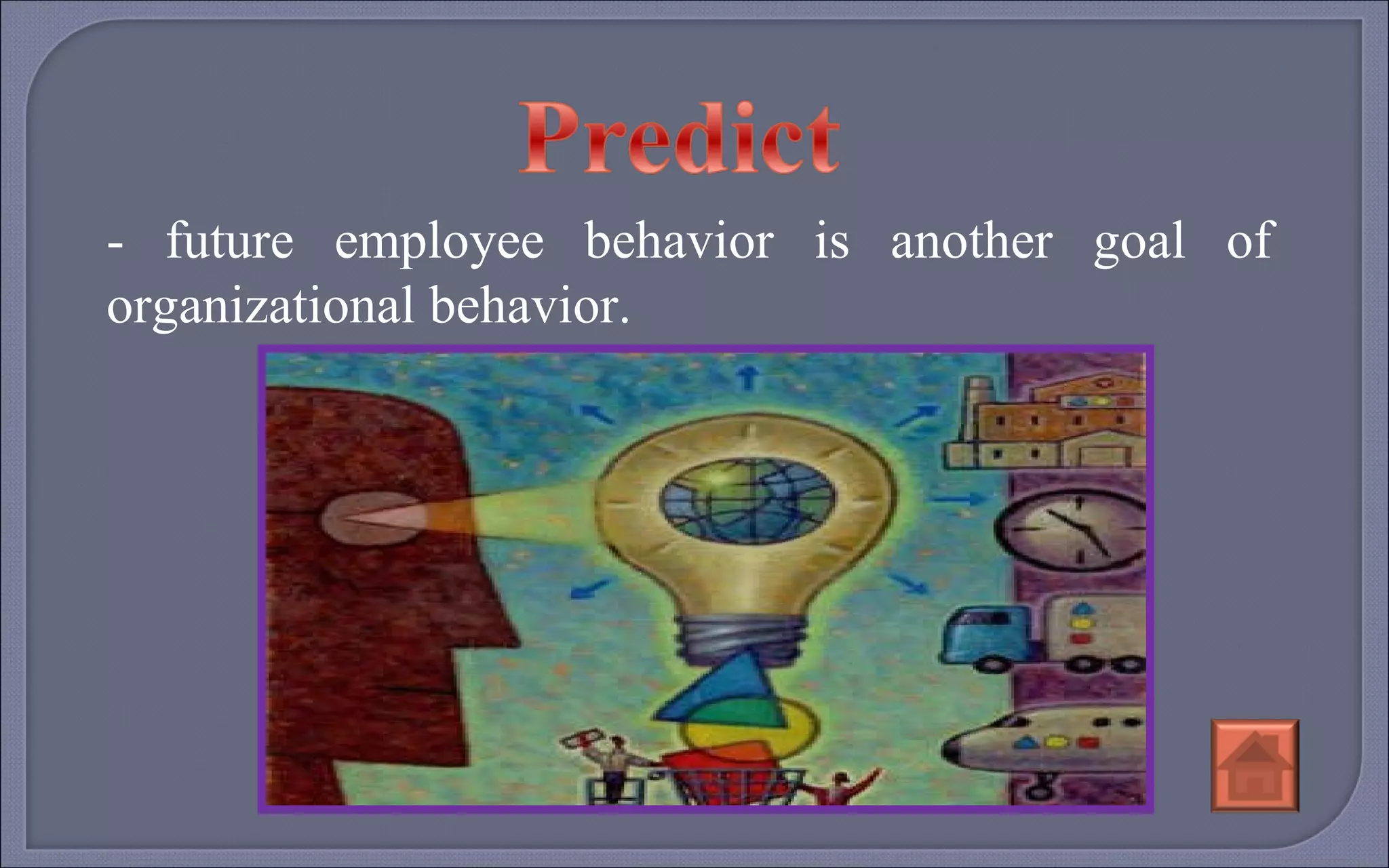 - future employee behavior is another goal of organizational behavior. 