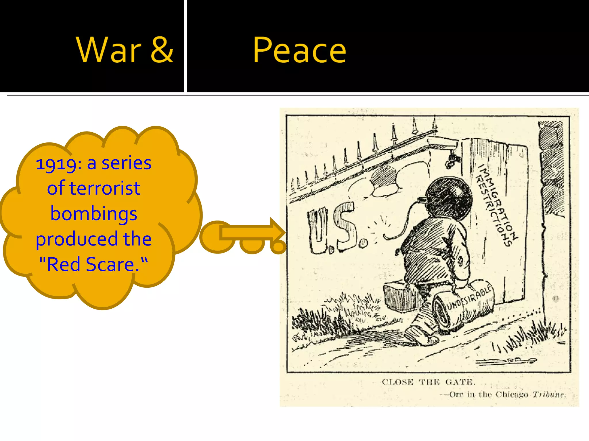 1919: a series of terrorist bombings produced the "Red Scare.“ 