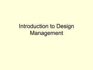 Introduction to Design
Management
 