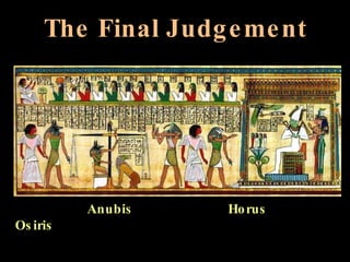 The Final Judgement Anubis  Horus  Osiris 