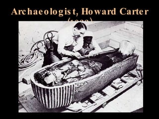Archaeologist, Howard Carter  (1922) 