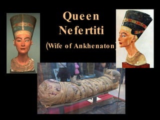 Queen Nefertiti (Wife of Ankhenaton) 