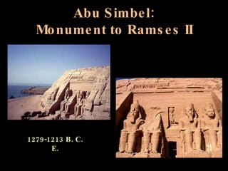 Abu Simbel: Monument to Ramses II 1279-1213 B. C. E. 