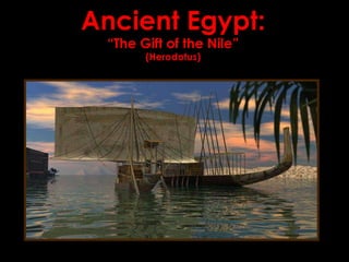 Ancient Egypt: “The Gift of the Nile” (Herodotus) 