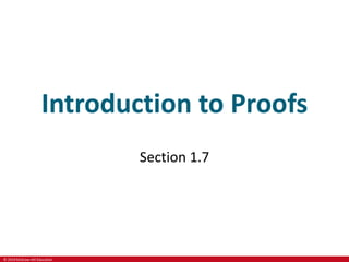 © 2019 McGraw-Hill Education
Introduction to Proofs
Section 1.7
 