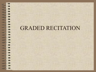 GRADED RECITATION
 