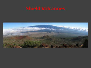 Shield Volcanoes
 