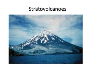 Stratovolcanoes
 