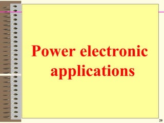 20
Power electronic
applications
 