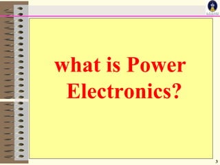 3
what is Power
Electronics?
 