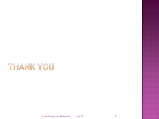 Teknik Jaringan dan Multimedia   26/09/12   43
 