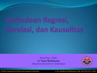 Chapter 1 Pendahuluan
PowerPoint® Slides
by Yana Rohmana
Education University of Indonesian
© 2007 Laboratorium Ekonomi & Koperasi Publishing Jl. Dr. Setiabudi 229 Bandung, Telp. 022 2013163 - 2523
 