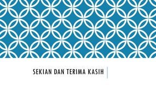 SEKIAN DAN TERIMA KASIH
 
