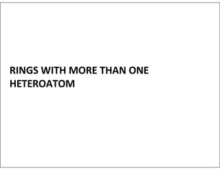 RINGS WITH MORE THAN ONE
HETEROATOM
 
