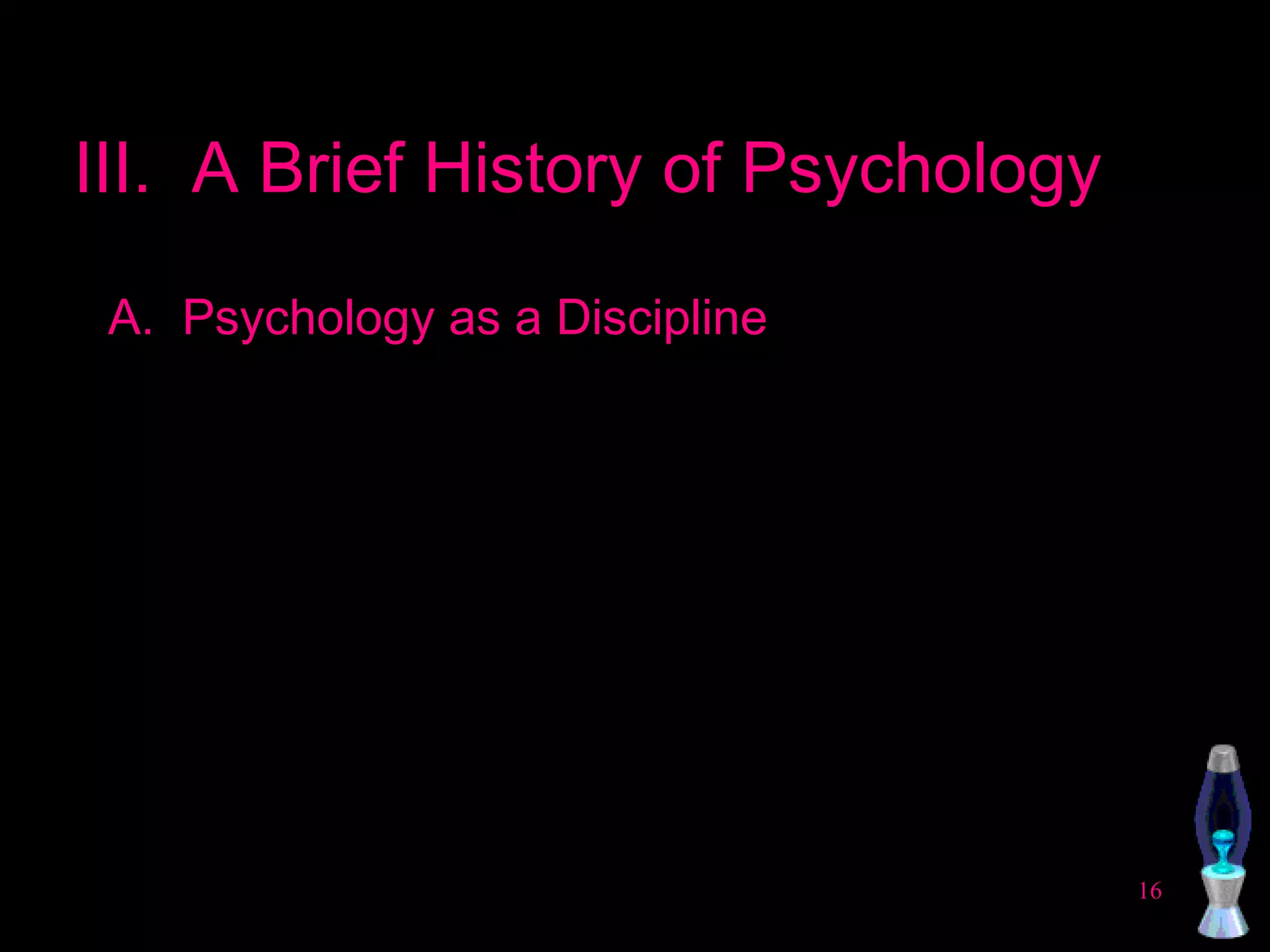 III.  A Brief History of Psychology Psychology as a Discipline 