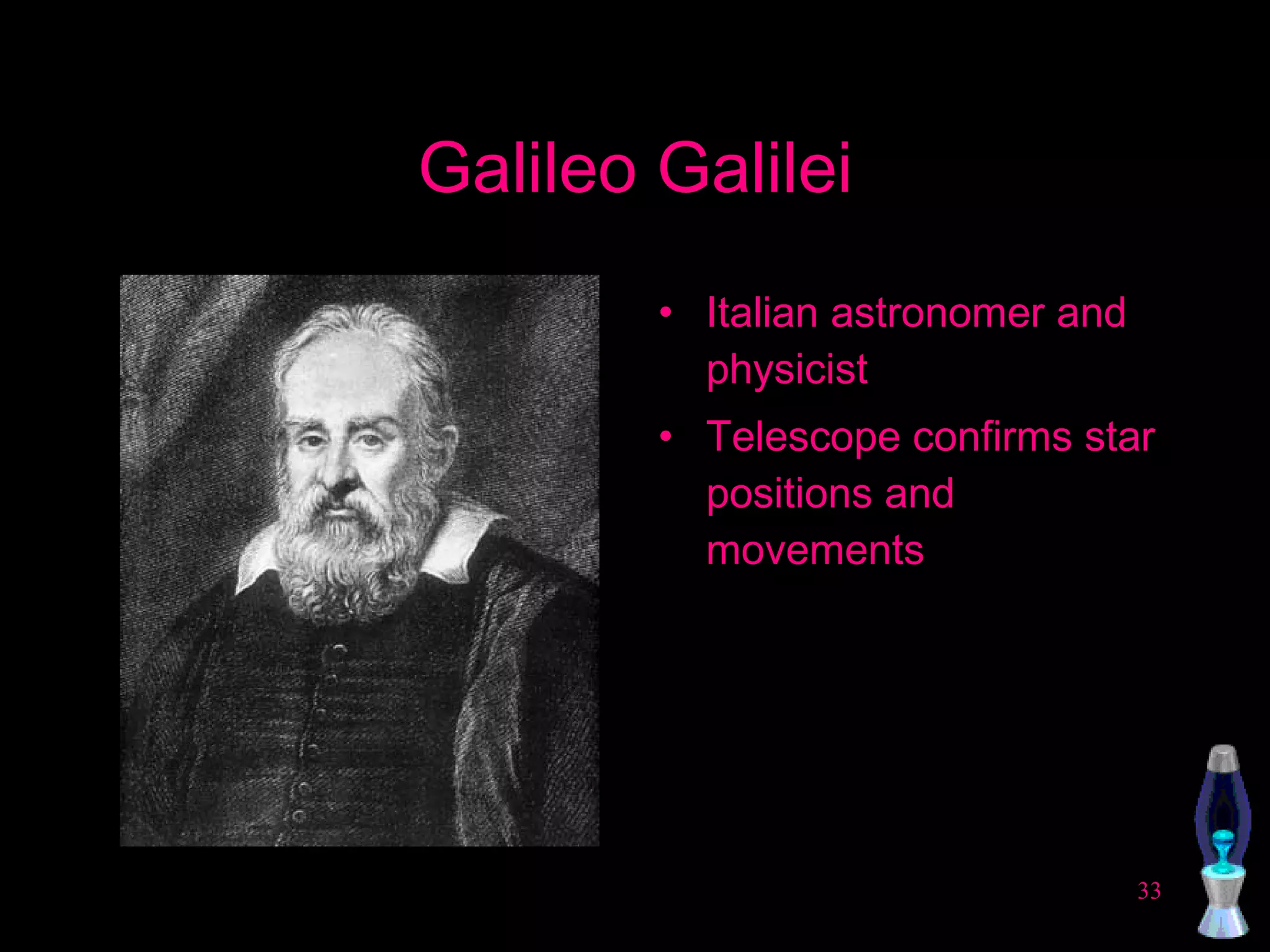 Galileo Galilei Italian astronomer and physicist Telescope confirms star positions and movements 