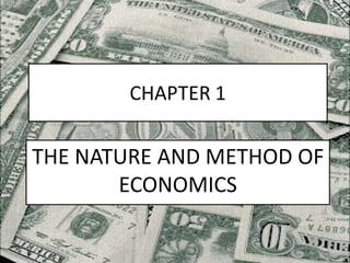THE NATURE AND METHOD OF
       ECONOMICS
 
