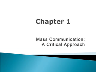 Mass Communication:
A Critical Approach

 