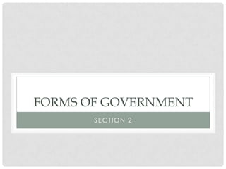 FORMS OF GOVERNMENT
SECTION 2
 