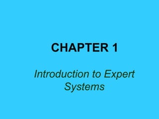 CHAPTER   1 Introduction to Expert Systems 