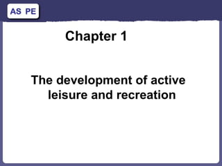 Chapter 1  The development of active leisure and recreation 