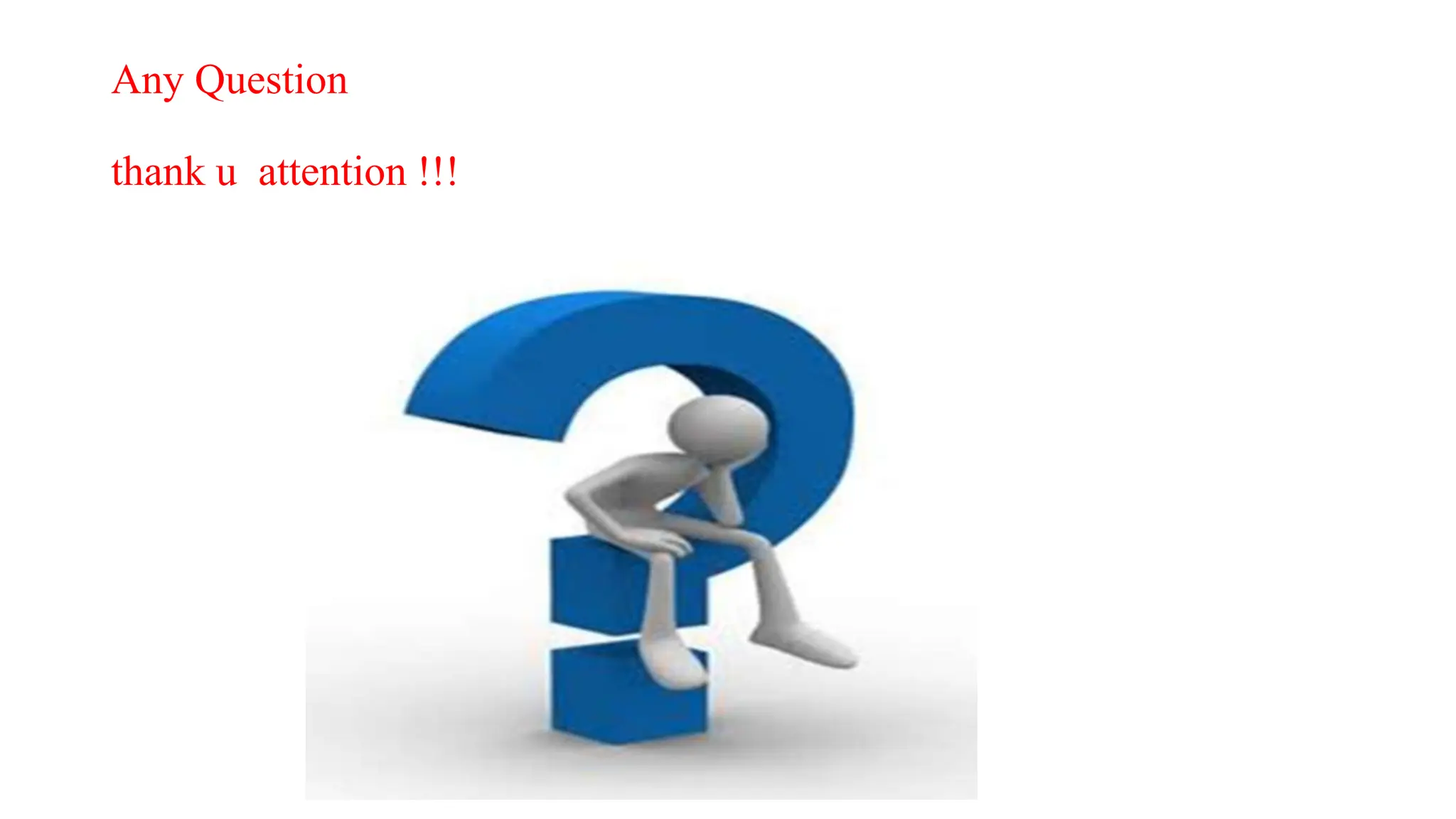 Any Question
thank u attention !!!
 
