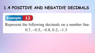 1.4 POSITIVE AND NEGATIVE DECIMALS
 