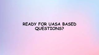 READY FOR UASA BASED
QUESTIONS?
 