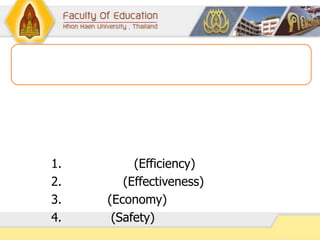 1. (Efficiency)
2. (Effectiveness)
3. (Economy)
4. (Safety)
 