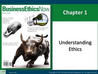 Chapter 1 Understanding Ethics 1-1 McGraw-Hill 
