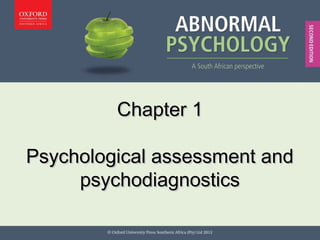 Chapter 11: Strategic Leadership
Chapter 1
Psychological
Assessment &
Psychodiagnostics
Chapter 1Chapter 1
Psychological assessment andPsychological assessment and
psychodiagnosticspsychodiagnostics
 