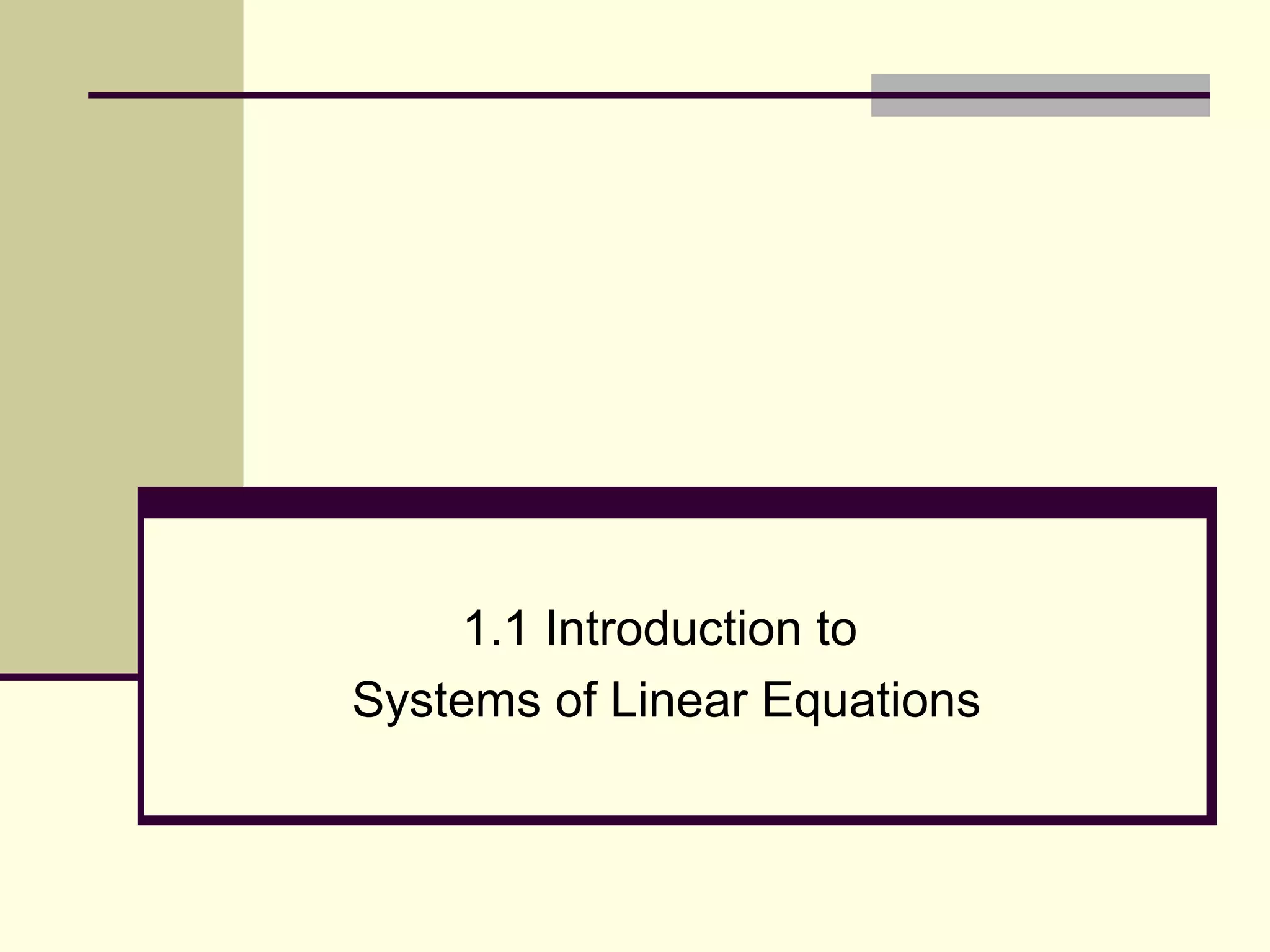 1.1 Introduction to
Systems of Linear Equations
 