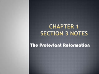Chapter 1 Section 3 Notes The Protestant Reformation 