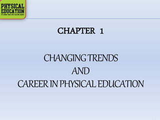 Chapter 1: Changing Trends and Carrier in Physical Education | PPTX