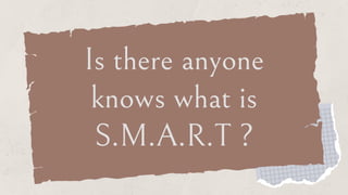 Is there anyone
knows what is
S.M.A.R.T ?
 