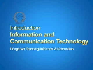 PengantarTeknologi Informasi & Komunikasi
 