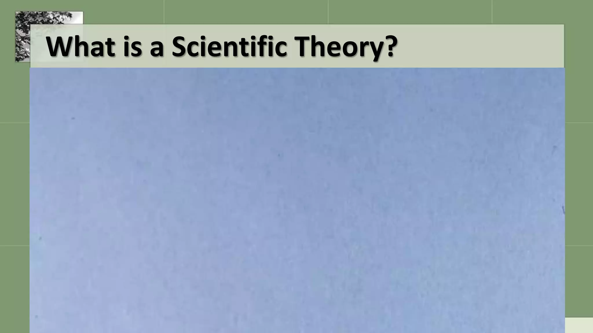 What is a Scientific Theory?
 