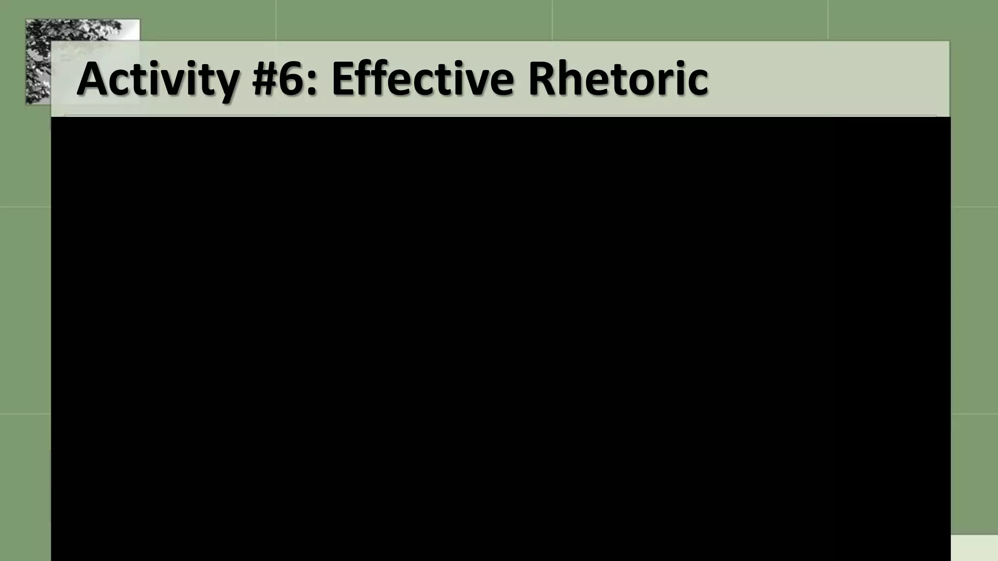 Activity #6: Effective Rhetoric
 