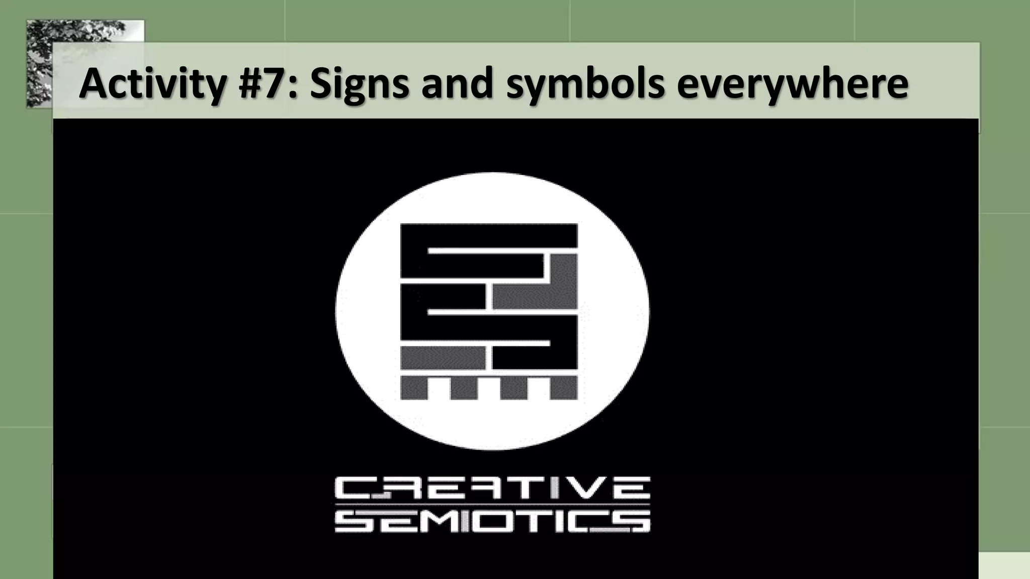 Activity #7: Signs and symbols everywhere
 