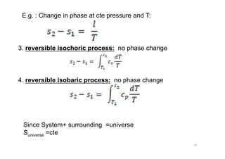 35
E.g. : Change in phase at cte pressure and T:
3. reversible isochoric process: no phase change
4. reversible isobaric p...