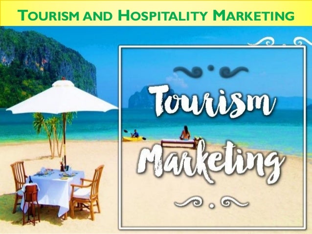 Chapter 1 Tourism and Hospitality Marketing (Tourism and Hospitality Marketing ) 2 chapter 1 tourism and hospitality marketing tourism and hospitality marketing 1 638