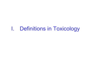 I. Definitions in Toxicology
 