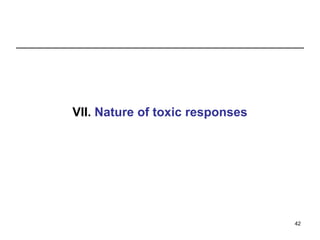 VII. Nature of toxic responses
42
 