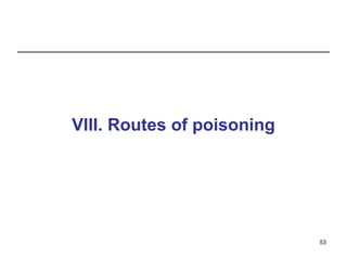 VIII. Routes of poisoning
53
 