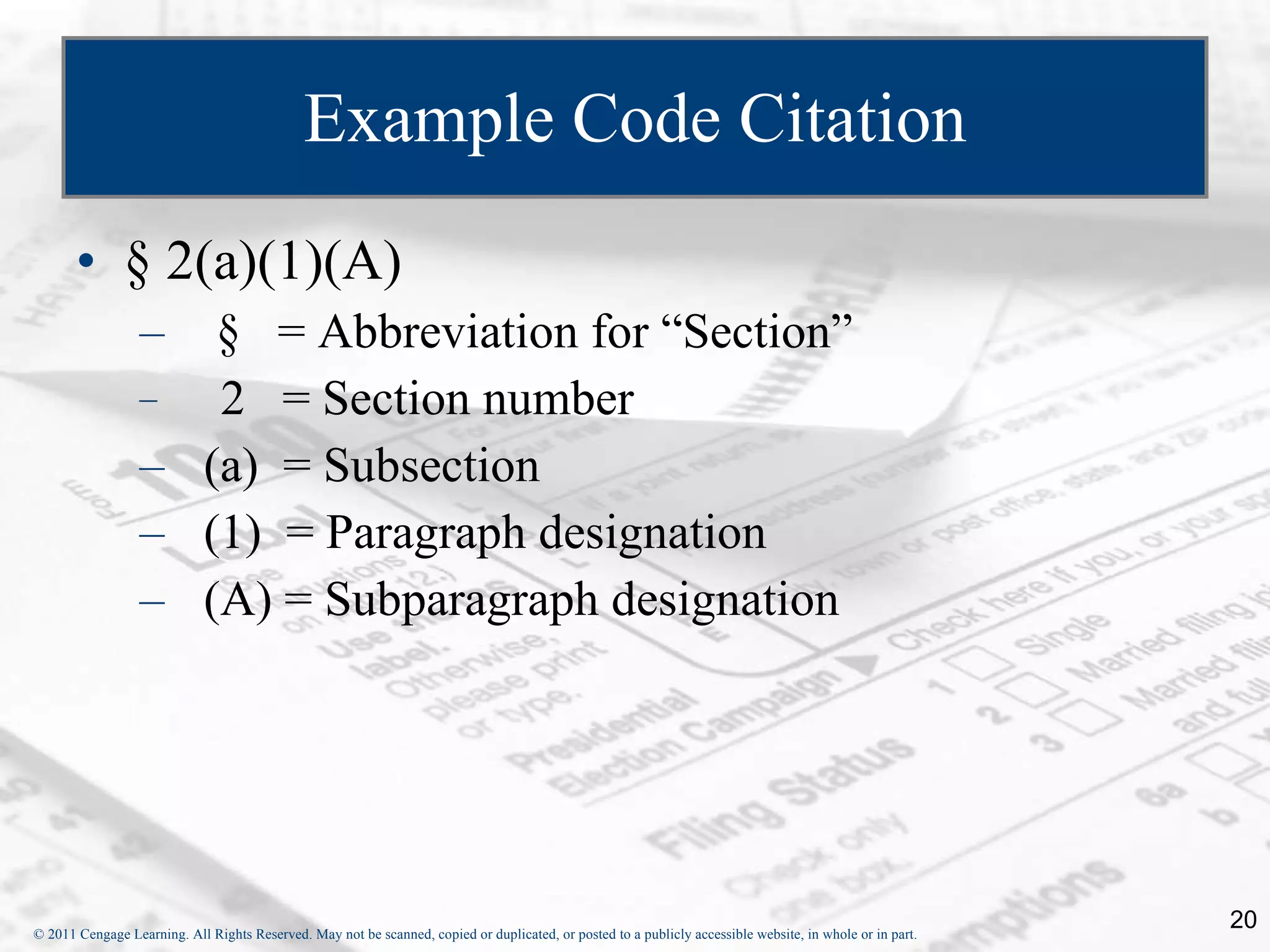 Example Code Citation § 2(a)(1)(A) §  = Abbreviation for “Section”   2  = Section number (a)  = Subsection (1)  = Paragraph designation (A) = Subparagraph designation 