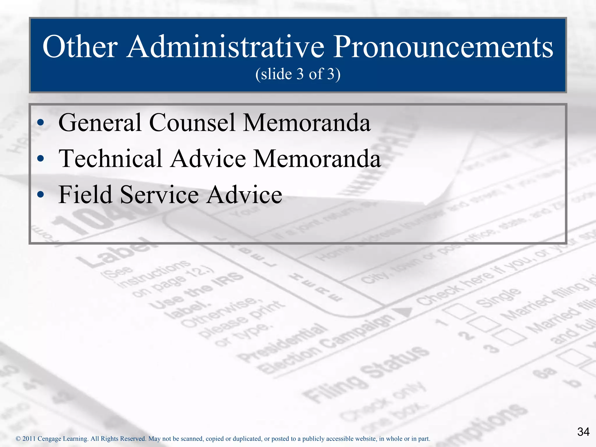 Other Administrative Pronouncements  (slide 3 of 3) General Counsel Memoranda Technical Advice Memoranda Field Service Advice 