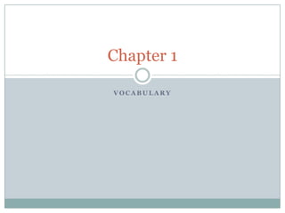 Chapter 1
VOCABULARY

 
