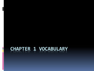 CHAPTER 1 VOCABULARY
 