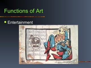 Functions of Art
 Entertainment
 