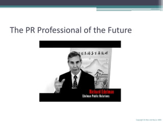The PR Professional of the FutureCopyright © Allyn and Bacon 2009